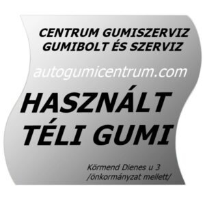 használt téli gumik centrum gumiszerviz gumibolt és szerviz autogumicentrum kormend téli
