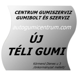új téli gumik centrum gumiszerviz gumibolt és szerviz autogumicentrum kormend téli