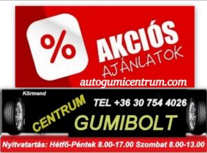 Akciós gumik nagy választékban! akciós gumiabroncs gumibolt és szerviz körmend