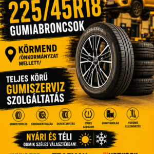 225 45R18 gumiabroncsok. körmend- teljes gumiszerviz szolgáltatás. nyári-téli gumik